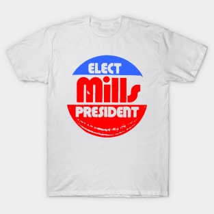 WILBUR MILLS FOR PRESIDENT T-Shirt